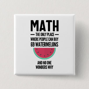 Math The Only Place Where People Buy 69 Watermelon 15 Cm Square Badge