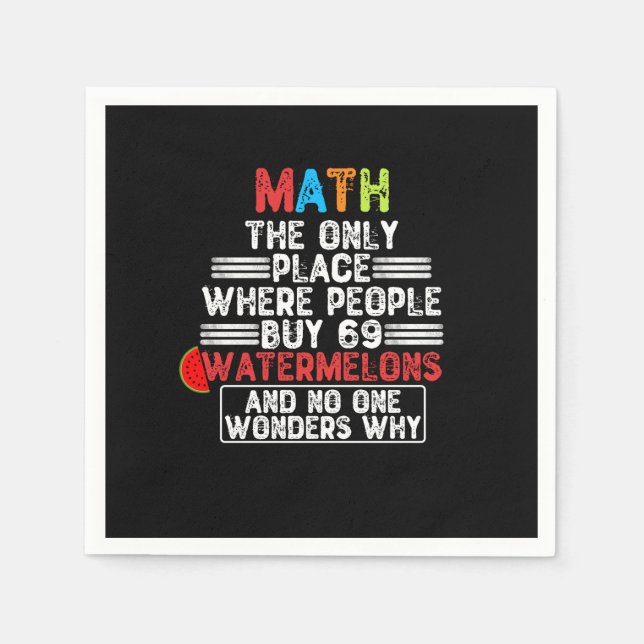 Math The Only Place Where People Buy 69 Watermelon Napkin (Front)