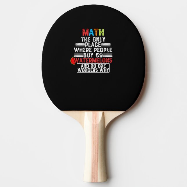 Math The Only Place Where People Buy 69 Watermelon Ping Pong Paddle (Front)