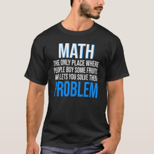 Math The Only Place Where People Buy Maths T-Shirt