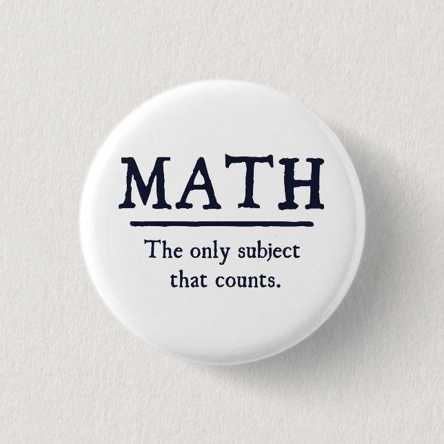 Math The Only Subject That Counts 3 Cm Round Badge (Front)