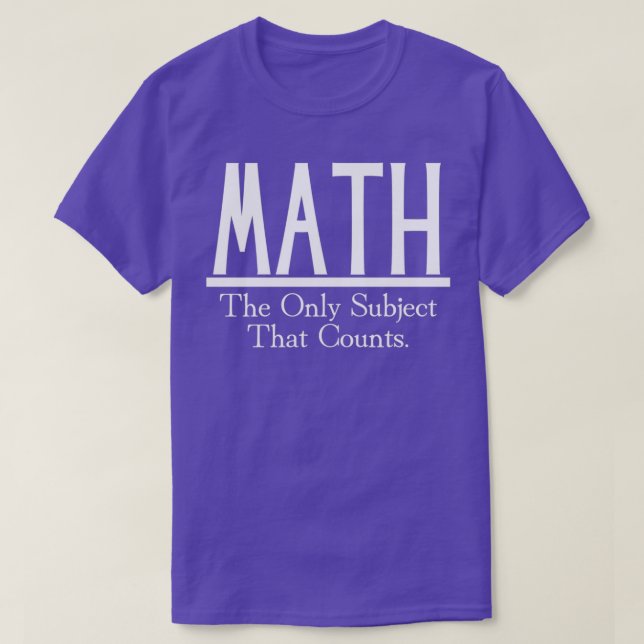 Math The Only Subject That Counts 44 T-Shirt (Design Front)