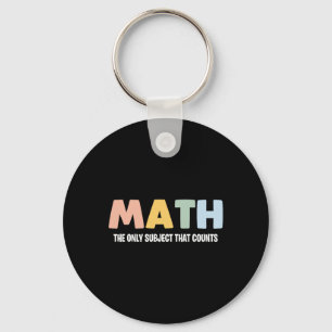 Math The Only Subject That Counts - Funny Math Tea Key Ring