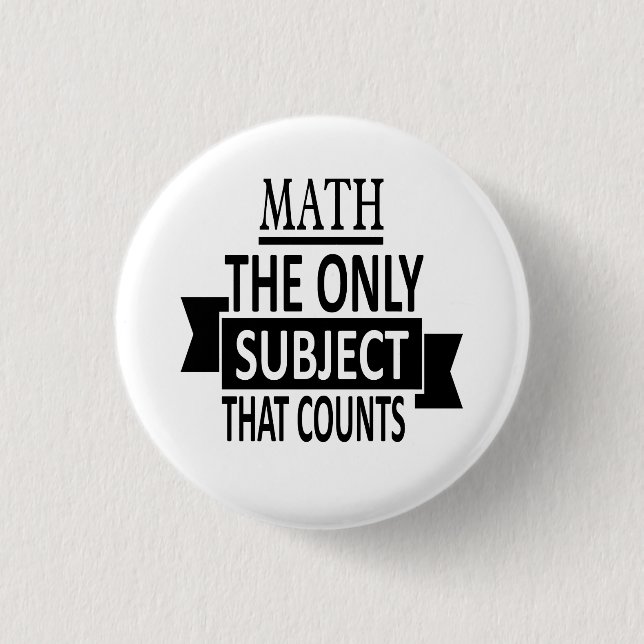 Math. The only subject that counts. Math Pun Joke 3 Cm Round Badge (Front)