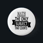 Math. The only subject that counts. Math Pun Joke 3 Cm Round Badge<br><div class="desc">Math. The only subject that counts. Math Pun Joke</div>