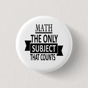Math. The only subject that counts. Math Pun Joke 3 Cm Round Badge