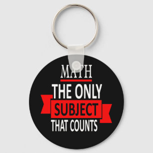 Math. The only subject that counts. Math Pun Joke Key Ring