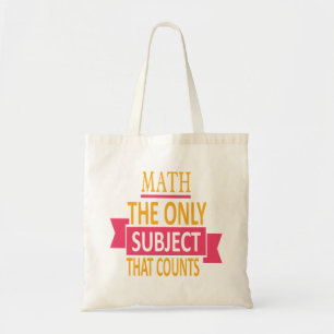 Math. The only subject that counts. Math Pun Joke Tote Bag
