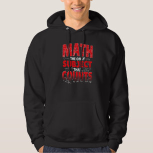 Math The Only Subject That Counts Mathematician Ma Hoodie