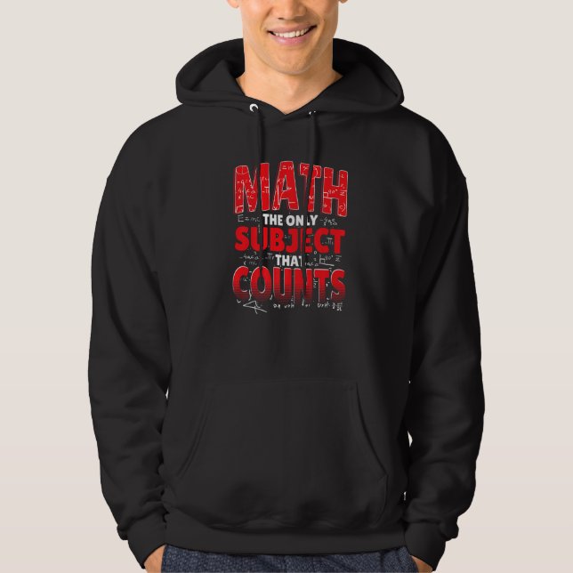 Math The Only Subject That Counts Mathematician Ma Hoodie (Front)