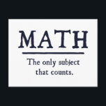 Math The Only Subject That Counts Postcard<br><div class="desc">The only subject that really counts.  1...   2... .  3... .  3.14 ... . 4... how many ways is better than English or history?  Infinite!  Math Rocks.</div>