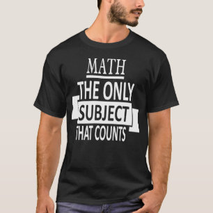 Math The only subject that counts! Pun Teacher App T-Shirt