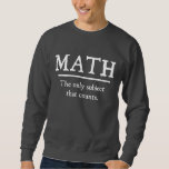 Math The Only Subject That Counts Sweatshirt<br><div class="desc">The only subject that really counts.  1 ...   2 ... .  3 ... .  3.14 ... .. 4 ... .how many ways is math better than English or history?  Infinite!  Math rocks.</div>