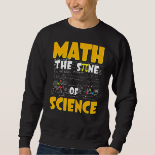 Math The Sine Of Science Math Teacher Sweatshirt
