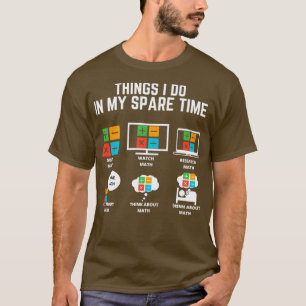 Math Things I do in my spare time T-Shirt