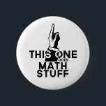 Math - This One Does Math - Funny Mathematics 6 Cm Round Badge<br><div class="desc">Funny math design that says "This One Does math Stuff". Great gift for male or female math nerds.</div>