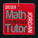 Math Tutor Extraordinaire CUSTOM Ceramic Ornament<br><div class="desc">This is a unique ornament for any math tutor extraordinaire,  the best math tutor ever.</div>