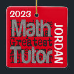 Math Tutor Extraordinaire CUSTOM Ceramic Ornament<br><div class="desc">This is a unique ornament for any math tutor extraordinaire,  the best math tutor ever.</div>