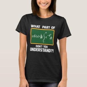 Math What Part Of Equation Don t You Understand T-Shirt