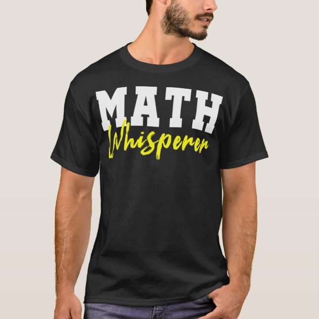 Math Whisperer Teacher Gift cool cool  T-Shirt (Front)