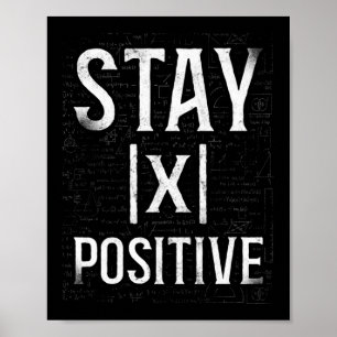 Math X Stay Positive Teacher Nerd Student Formula Poster