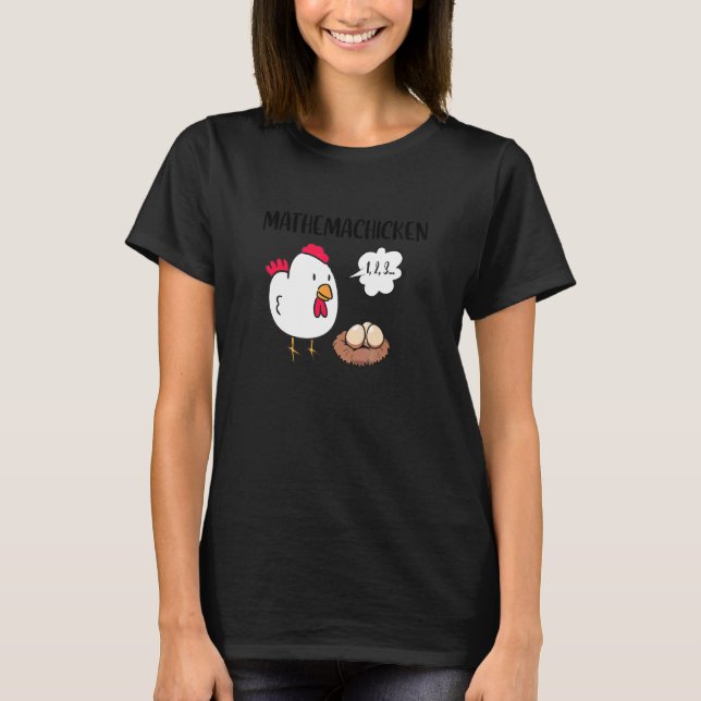 Mathemachicken  Mathematics Math Teacher Math Stud T-Shirt (Front)