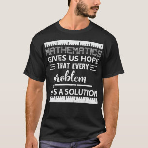 Mathematic Problem Has Solution Gift Teacher Mathe T-Shirt