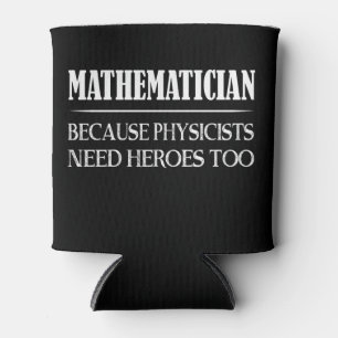 Mathematician - Because Physicists Need Heroes Too Can Cooler
