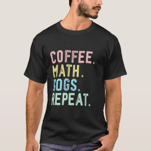 Mathematician Calculus Coffee Dogs Math T-Shirt