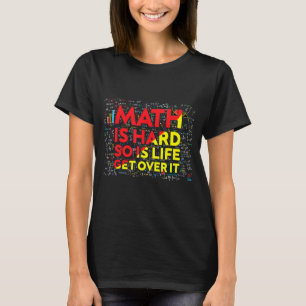 Mathematician Math Is Hard Math Teacher Colourful T-Shirt