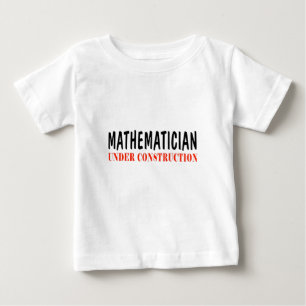 Mathematician _ under construction baby T-Shirt