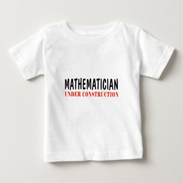 Mathematician _ under construction baby T-Shirt (Front)