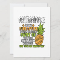 Mathematicians Are Like Pineapples.