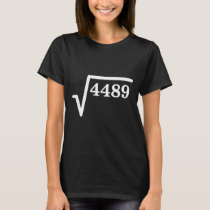 Mathematics 4489, Perfect Square Math Joke For Tea T-Shirt