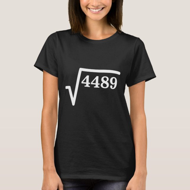 Mathematics 4489, Perfect Square Math Joke For Tea T-Shirt (Front)