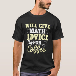 Mathematics Coffee Teacher Math Mathematicians T-Shirt