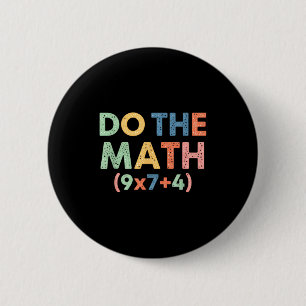 Mathematics Do The Math (9x7+4) Funny Equation Ret 6 Cm Round Badge