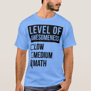 Mathematics Funny Art Level Of Math T-Shirt