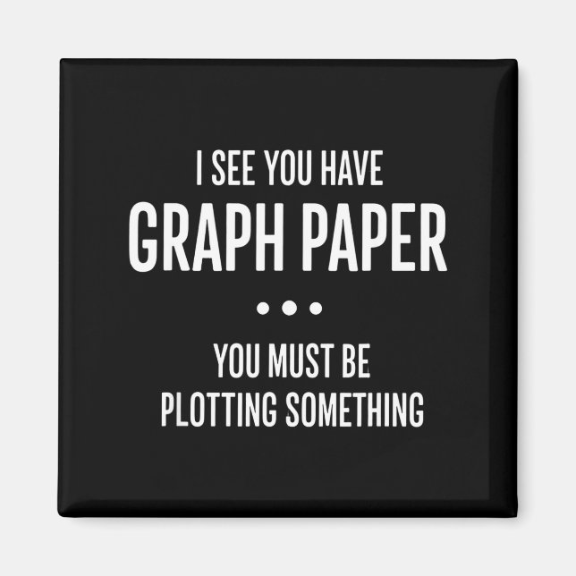 Mathematics Funny Graph Paper Pun, I See You Have  Magnet (Front)