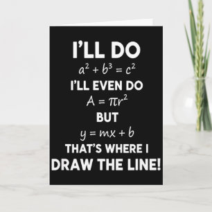 Mathematics Funny Math Humor - Ill Do Pythagorean, Card