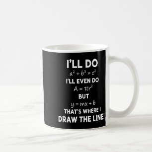 Mathematics Funny Math Humor - Ill Do Pythagorean, Coffee Mug