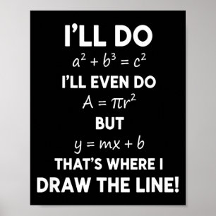 Mathematics Funny Math Humor - Ill Do Pythagorean, Poster
