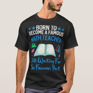 Mathematics Geometry Confusion Famous Math Teacher T-Shirt