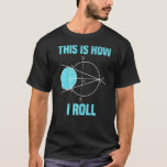 Mathematics Geometry This Is How I Roll Math T-Shirt<br><div class="desc">Mathematics Geometry This Is How I Roll Math</div>