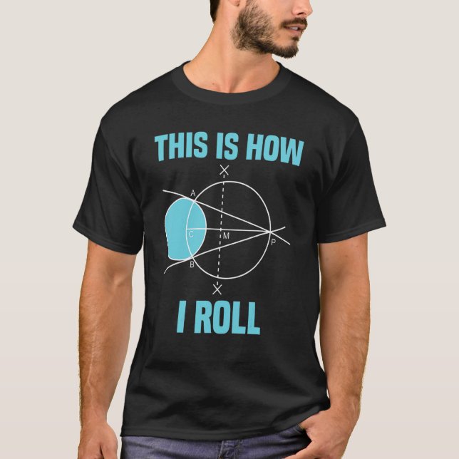 Mathematics Geometry This Is How I Roll Math T-Shirt (Front)