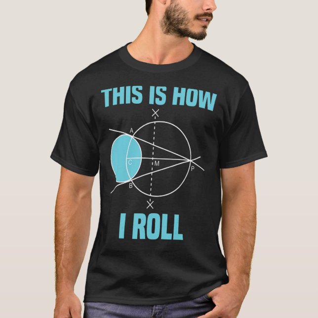 Mathematics Geometry This Is How I Roll Math T-Shirt (Front)