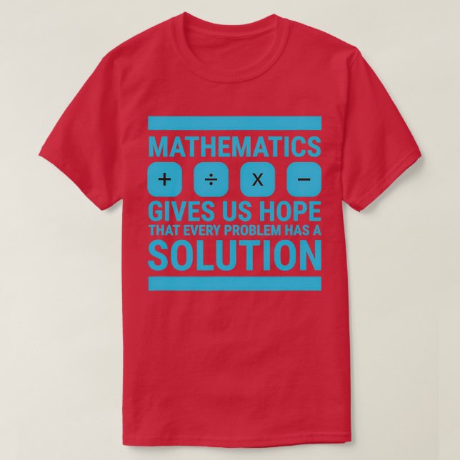 Mathematics Give Us Hope Cute Funny Gift Math Love T-Shirt (Design Front)