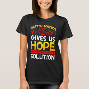 Mathematics Gives Us Hope That Every Problem Has a T-Shirt
