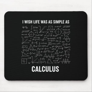 Mathematics - I Wish Life Was As Simple As Calculu Mouse Mat