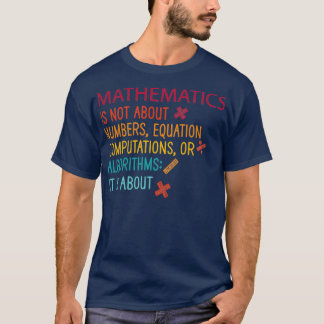 Mathematics is not about numbers equation computat T-Shirt